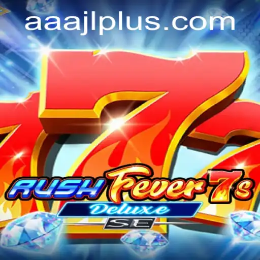 Discovering RushFever7sDeluxeSE: An Exciting Journey into the World of AAAJL Gaming
