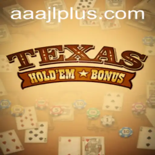 Understanding Texas Holdem Bonus with a Twist of AAAJL